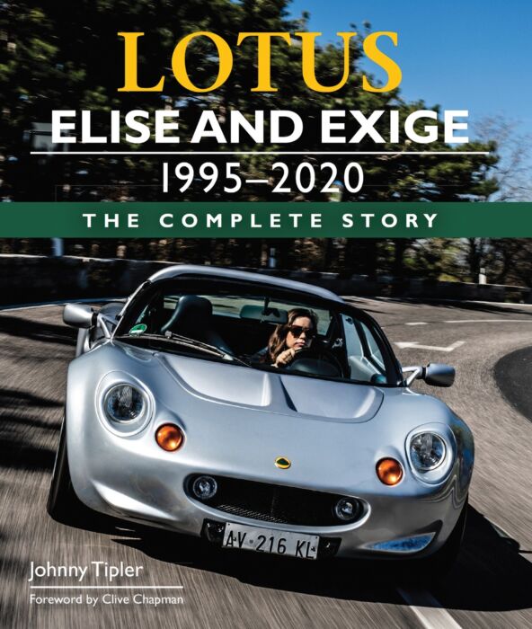 B42 Elise and Exige - The Complete Story 1995-2020 By Johnny Tipler