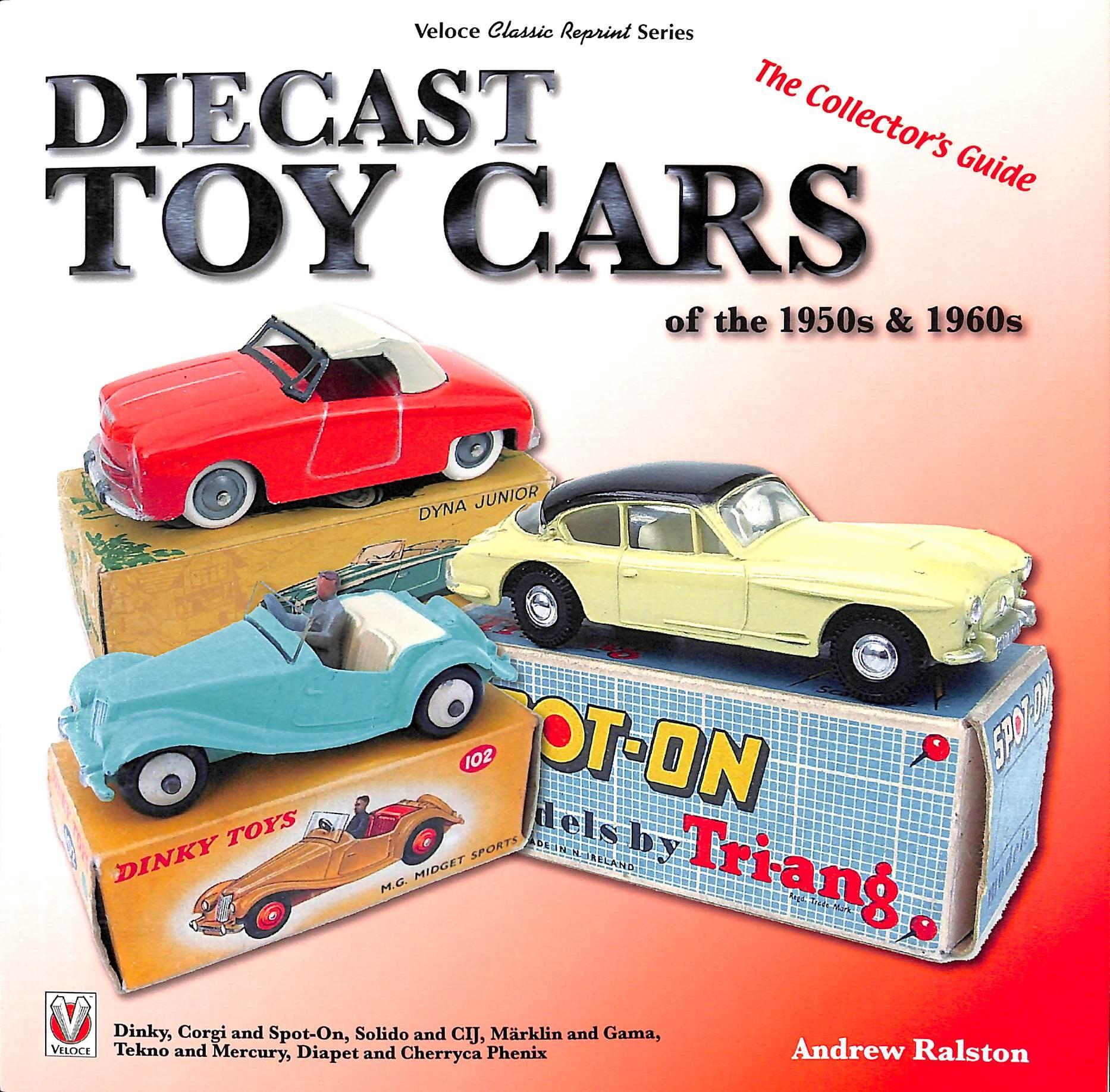 Diecast Toy Cars of the 1950s & 1960s by Andrew Ralston 1 Diecast Toy Cars of the 1950s & 1960s | Andrew Ralston | ISBN 9781787111172