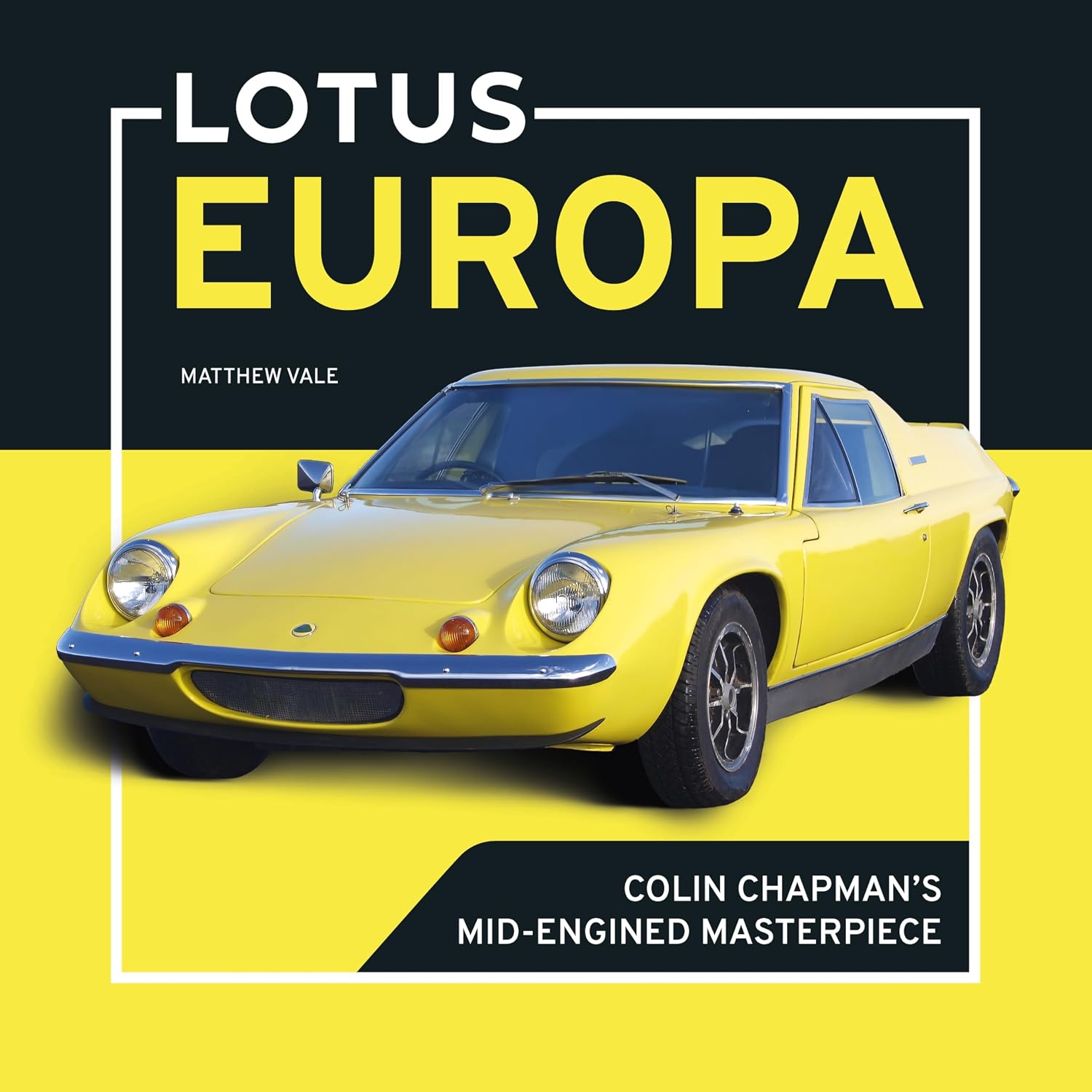 Lotus Europa - Colin Chapman's Mid-Engined Masterpiece 1 Book cover of Lotus Europa: Colin Chapman’s Mid-Engined Masterpiece by Matthew Vale
