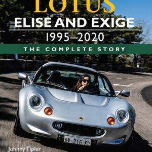 B42 Elise and Exige - The Complete Story 1995-2020 By Johnny Tipler